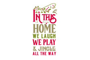 Crafting Christmas Cheer: In This Home We Laugh, We Play Jingle All the Way