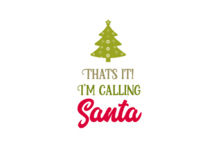 That s It I m Calling Santa: A Festive Craft Design for Christmas